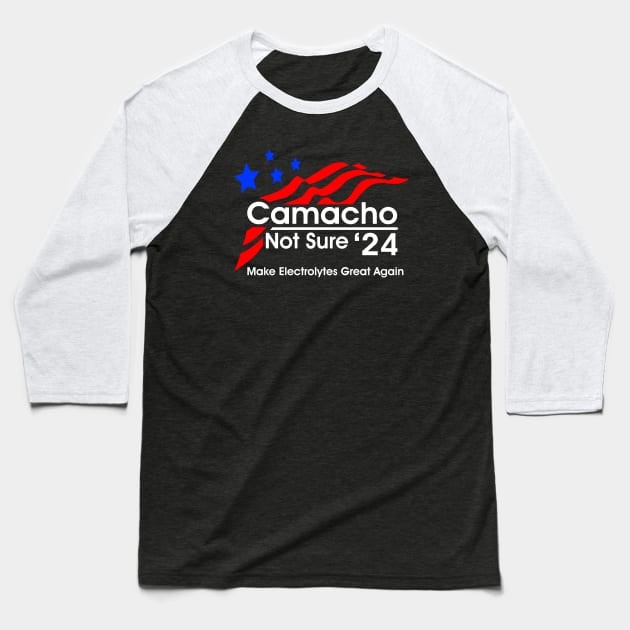 Camacho - Not Sure for President 2024 Baseball T-Shirt by BoneheadGraphix